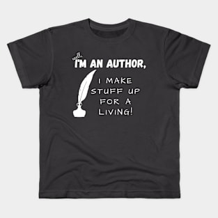 I'm an author, I make stuff up for a living (dark), literature, writer Kids T-Shirt